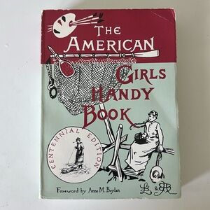 The American Girls Handy Book, Centennial Edition, by Lina Beard & Adella Beard